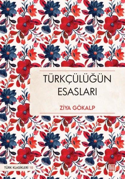 Türkçülüğün Esasları - Türk Klasikleri 10 | Dokuz Yayınları (İnce Kapak)  - Resim 1