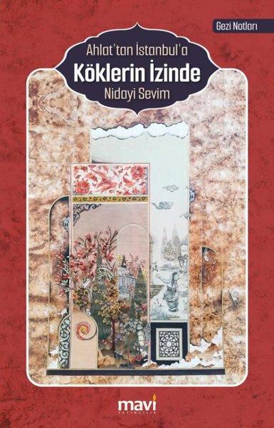 Ahlat'tan İstanbul'a Köklerin İzinde | Mavi Yayıncılık (İnce Kapak)  - Resim 1