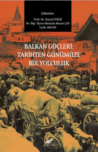 Balkan Göçleri: Tarihten Günümüze Bir Yolculuk | Paradigma Akademi Yayınları (Ciltsiz)  - Resim 1