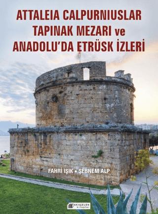 Anadolu’da Etrüsk İzleri ve Attaleia Calpurniuslar Tapınak Mezarı | Akıl Çelen Kitaplar (Ciltsiz)  - Resim 1