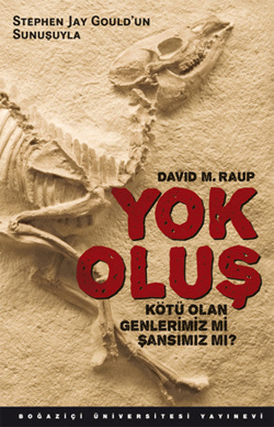 Yok Oluş Kötü Olan Genlerimiz Mı Şansımız Mı? - David M. Raup kitap kapağı