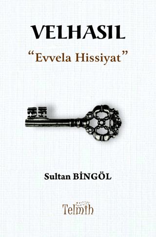 Velhasıl “Evvela Hissiyat”