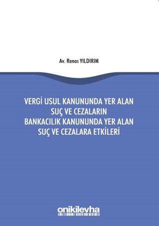 Vergi Usul Kanununda Yer Alan Suç ve Cezaların Bankacılık Kanununda Yer Alan Suç ve Cezalara Etkileri | On İki Levha Yayınları (Ciltsiz)  - Resim 1