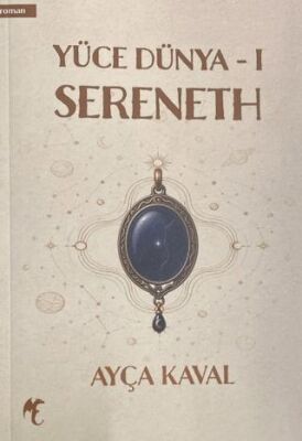 Yüce Dünya 1 - Sereneth - Ayça Kaval kitap kapağı