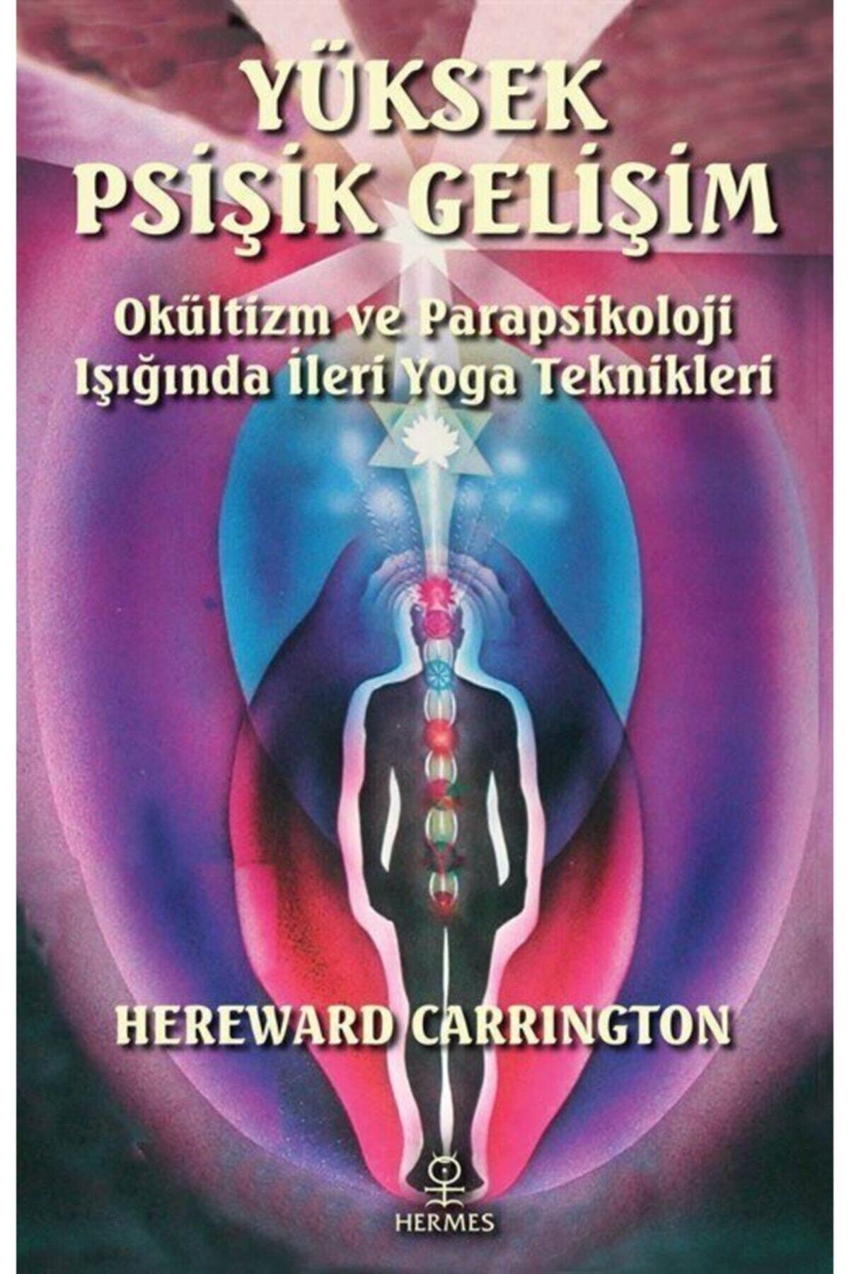 Yüksek Psişik Gelişim & Okültizm Ve Parapsikoloji Işığında Ileri Yoga Teknikleri kitap kapağı