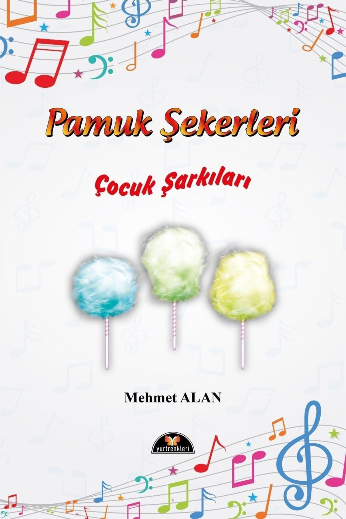 Yurtrenkleri Yayınevi Pamuk Şekerleri Çocuk Şarkıları-Mehmet Alan kitap kapağı