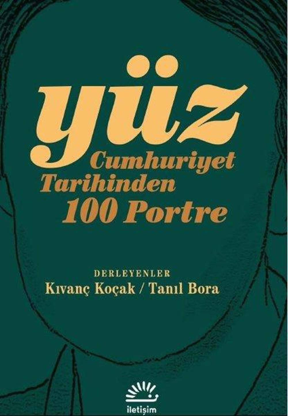 Yüz - Cumhuriyet Tarihinden 100 Portre | İletişim Yayınları