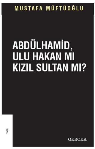 Abdülhamid Ulu Hakan mı Kızıl Sultan mı? | Gerçek Yayınları (Ciltsiz)  - Resim 1