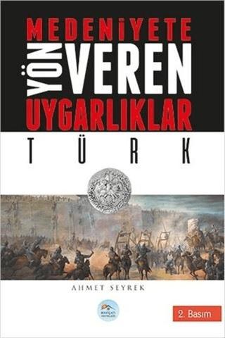 Medeniyetlere Yön Veren Uygarlıklar: Türk | Maviçatı Yayınları (Ciltsiz)  - Resim 1