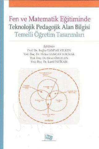 Fen ve Matematik Eğitiminde Teknolojik Pedagolojik Alan Bilgisi