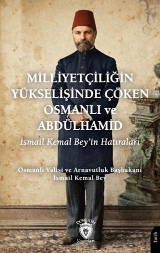 Milliyetçiliğin Yükselişinde Çöken Osmanlı ve Abdülhamid | Dorlion Yayınları (Ciltsiz)  - Resim 1