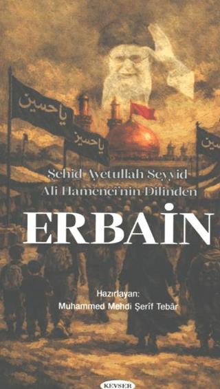 Şehid Ayetullah Seyyid Ali Hamenei’nin Dilinden Erbain | Kevser Yayınları (Ciltsiz)  - Resim 1