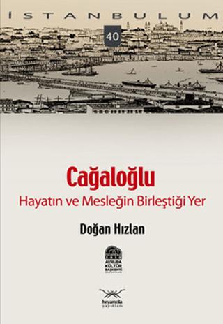 Cağaloğlu - Hayatın ve Mesleğin Birleştiği Yer | Heyamola Yayınları (Ciltsiz)  - Resim 1