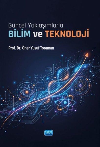 Güncel Yaklaşımlarla Bilim ve Teknoloji | Nobel Akademik Yayıncılık (İnce Kapak)  - Resim 1