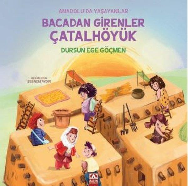 Bacadan Girenler Çatalhöyük - Anadolu'da Yaşayanlar | Altın Kitaplar (İnce Kapak)  - Resim 1