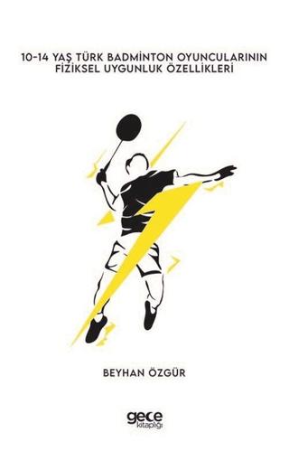 0-14 Yaş Türk Badminton Oyuncularının Fiziksel Uygunluk Özellikleri | Gece Kitaplığı (Ciltsiz)  - Resim 1