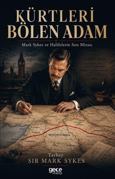 Kürtleri Bölen Adam - Mark Sykes ve Halifelerin Son Mirası | Gece Kitaplığı (İnce Kapak)  - Resim 1