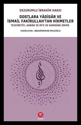 Dostlara Yadigar ve İsmail Fakirullah’tan Hikmetler