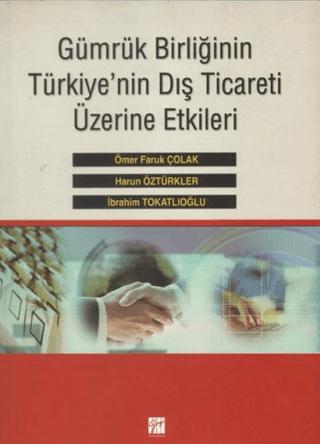 Gümrük Birliğinin Türkiye'nin Dış Ticareti Üzerine Etkileri | Gazi Kitabevi (Ciltsiz)  - Resim 1
