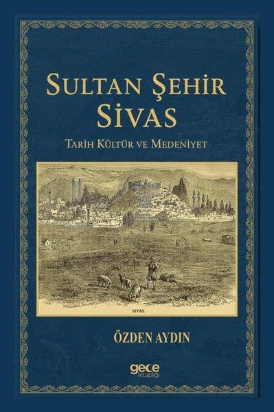 Sultan Şehir Sivas-Tarih Kültür ve Medeniyet | Gece Kitaplığı (İnce Kapak)  - Resim 1