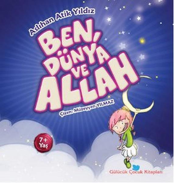 Ben Dünya ve Allah | Beyan Yayınları - Gülücük Çocuk Kitapları Dizisi (İnce Kapak)  - Resim 1