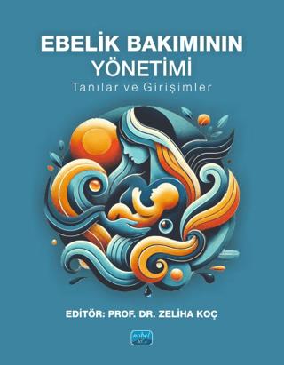 Ebelik Bakımının Yönetimi - Tanılar ve Girişimler | Nobel Akademik Yayıncılık (Ciltsiz)  - Resim 1