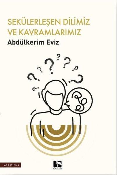 Sekülerleşen Dilimiz ve Kavramlarımız | Çınaraltı Yayınları (İnce Kapak)  - Resim 1