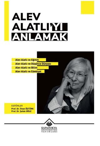 Alev Alatlı’yı Anlamak | Kapadokya Üniversitesi Yayınları (Ciltsiz)  - Resim 1
