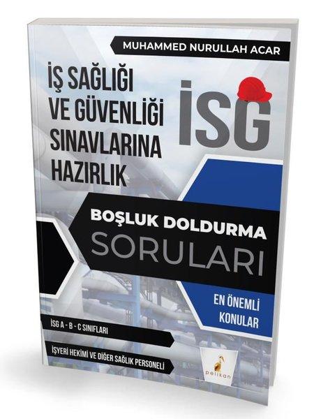 İş Sağlığı ve Güvenliği Sınavlarına Hazırlık - İSG Boşluk Doldurma Soruları | Pelikan Yayınları (İnce Kapak)  - Resim 1