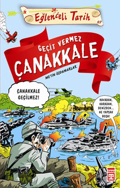 Eğlenceli Bilgi (Tarih) - Geçit Vermez Çanakkale | Timaş Yayınları - Eğlenceli Tarih Dizisi (İnce Kapak)  - Resim 1