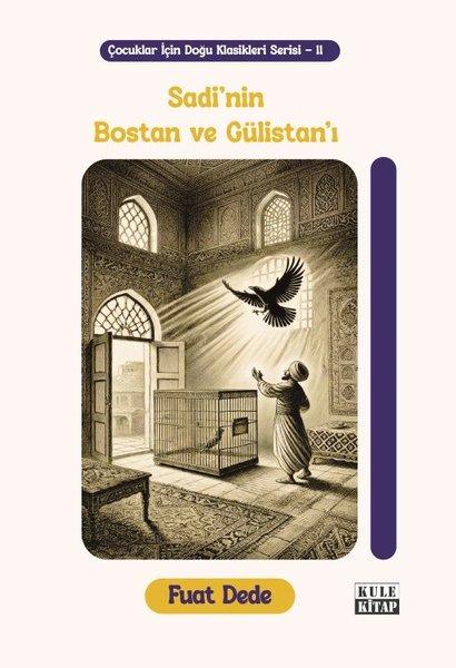 Sadi'nin Bostan ve Gülistan'ı - Çocuklar İçin Doğu Klasikleri Serisi - 11 | Kule Kitap (İnce Kapak)  - Resim 1