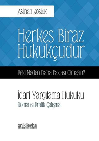 Herkes Biraz Hukukçudur Peki Neden Daha Fazlası Olmasın? İdari Yargılama Hukuku | On İki Levha Yayınları (Ciltsiz)  - Resim 1
