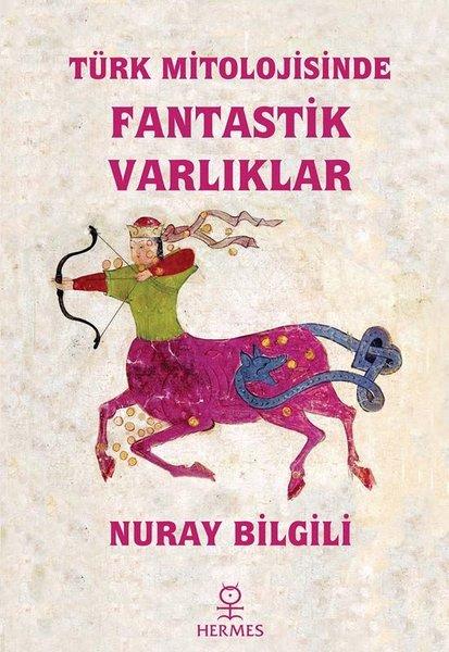 Türk Mitolojisinde Fantastik Varlıklar | Hermes Yayınları (İnce Kapak)  - Resim 1