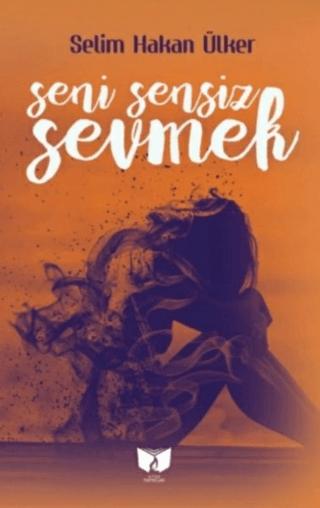 Seni Sensiz Sevmek | Ateş Yayınları (Ciltsiz)  - Resim 1
