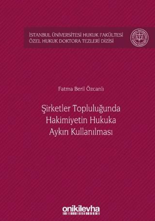 Şirketler Topluluğunda Hakimiyetin Hukuka Aykırı Kullanılması