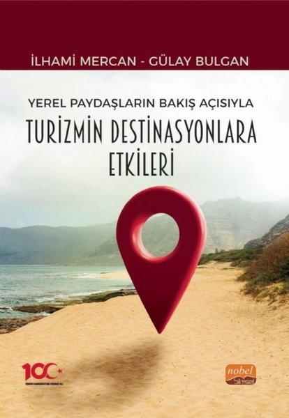 Yerel Paydaşların Bakış Açısıyla Turizmin Destinasyonlara Etkileri | Nobel Bilimsel Eserler (İnce Kapak)  - Resim 1