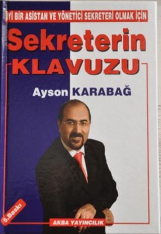 İyi Bir Asistan ve Yönetici Sekreteri Olmak İçin Sekreterin Klavuzu | Akba Yayıncılık (Ciltsiz)  - Resim 1