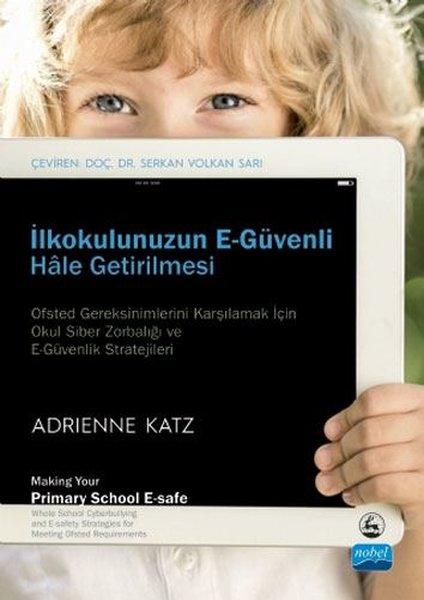 İlkokulunuzun E-Güvenli Hale Getirilmesi | Nobel Akademik Yayıncılık (İnce Kapak)  - Resim 1