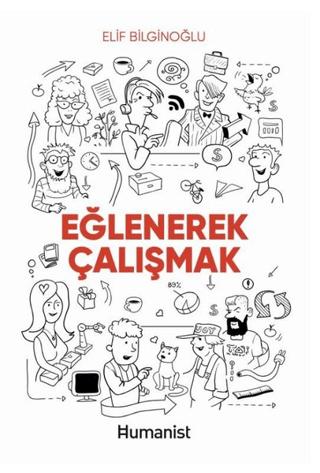 Eğlenerek Çalışmak | Hümanist Kitap Yayıncılık (Ciltsiz)  - Resim 1