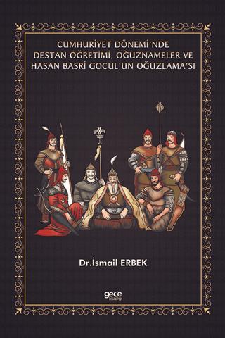 Cumhuriyet Dönemi’nde Destan Öğretimi, Oğuznameler ve Hasan Basri Gocul’un Oğuzlama’sı | Gece Kitaplığı (Ciltsiz)  - Resim 1