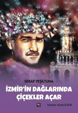 İzmir'in Dağlarında Çiçekler Açar | İleri Yayınları (Ciltli)  - Resim 1