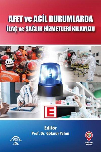 Afet ve Acil Durumlarda İlaç ve Sağlık Hizmetleri Kılavuzu | Ema Tıp Kitabevi (İnce Kapak)  - Resim 1