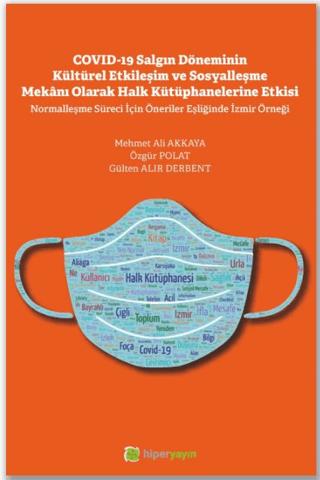 Covid-19 Salgın Döneminin Kültürel Etkileşim ve Sosyalleşme Mekanı Olarak Halk Kütüphanelerine Etkisi | Hiperlink Yayınları (Ciltsiz)  - Resim 1
