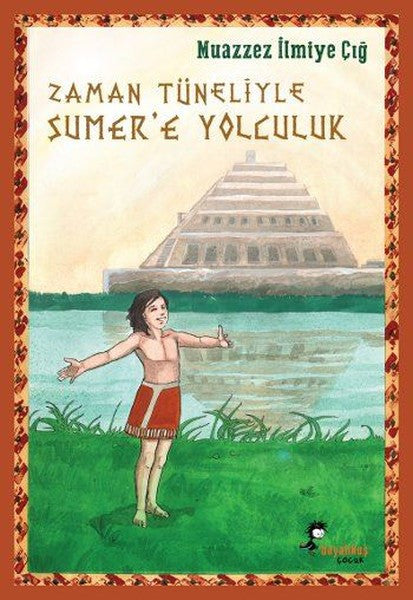Zaman Tüneliyle Sümer'e Yolculuk - Muazzez İlmiye Çığ kitap kapağı