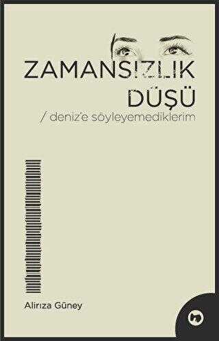 Zamansızlık Düşü - Deniz’e Söyleyemediklerim - Alirıza Güney kitap kapağı