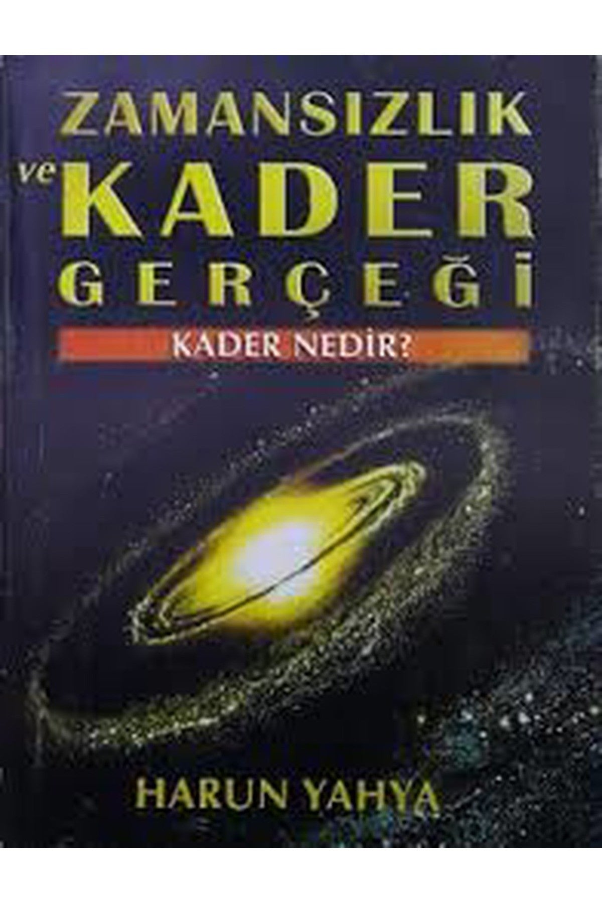 Zamansızlık Ve Kader Gerçeği Kader Nedir / Harun Yahya (1999 Basım) kitap kapağı