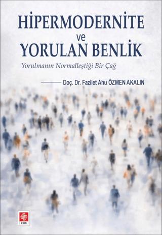 Hipermodernite ve Yorulan Benlik