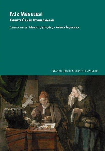 Faiz Meselesi: Tarihte Örnek Uygulamalar | İstanbul Bilgi Üniv.Yayınları (İnce Kapak)  - Resim 1