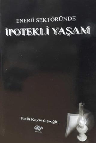 Enerji Sektöründe İpotekli Yaşam