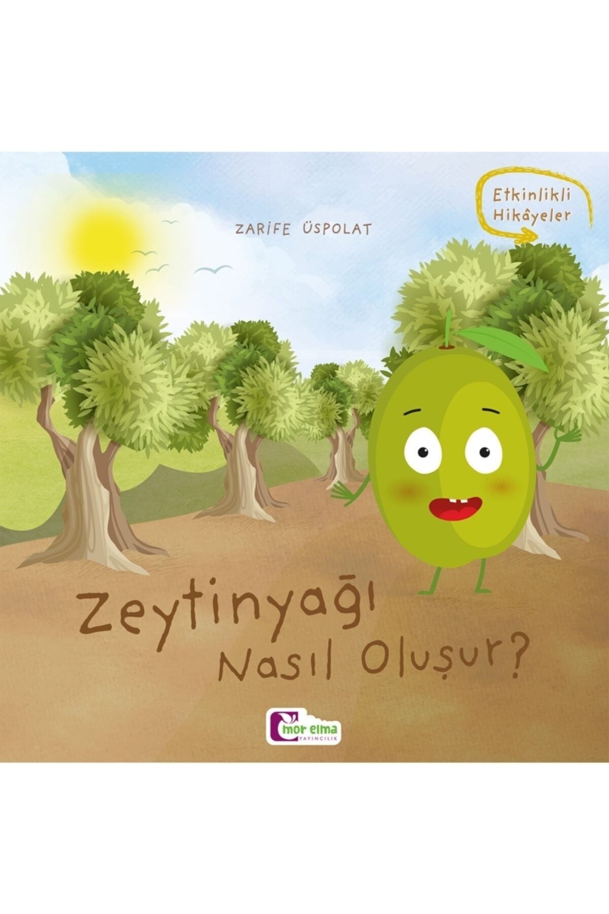 Zeytinyağı Nasıl Oluşur - Oluşum Hikâyeleri - Okul Öncesi Kitabı - Zarife Üspolat kitap kapağı